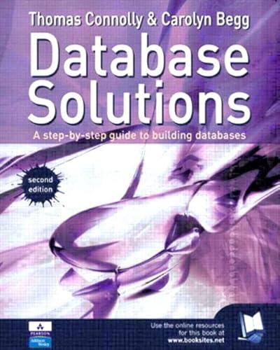 Database Solutions: A step by step guide to building databases von Addison Wesley